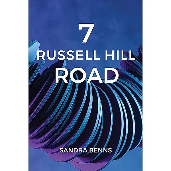 7 Russell Hill Road / Austin Macauley Publishers, Sandra Benns