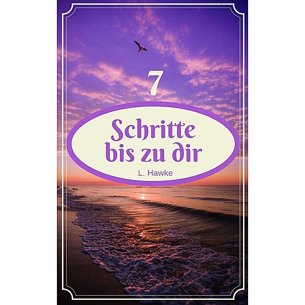 7 Schritte bis zu dir / Schritte Bd.2, L. Hawke