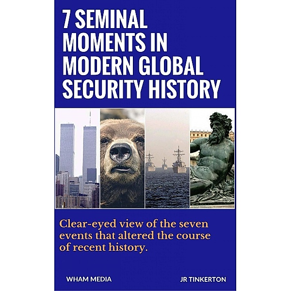 7 Seminal Moments in Modern Global Security History, J. R. Tinkertont
