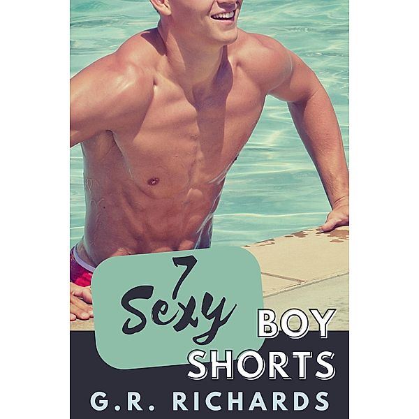7 Sexy Boy Shorts, G. R. Richards