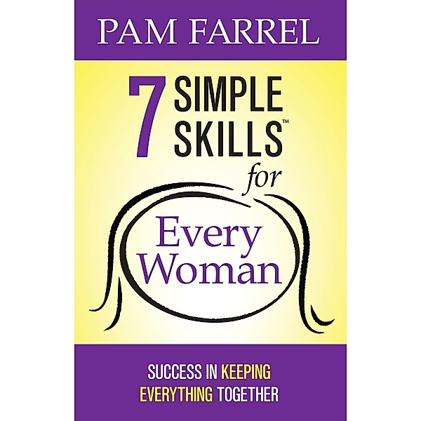 7 Simple Skills for Every Woman, Pam Farrel