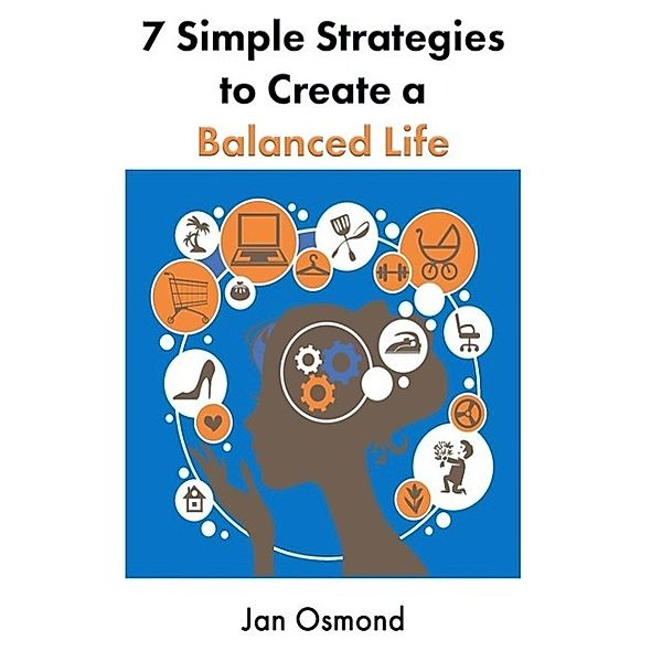 7 Simple Strategies To Create A Balanced Life, Jan Osmond