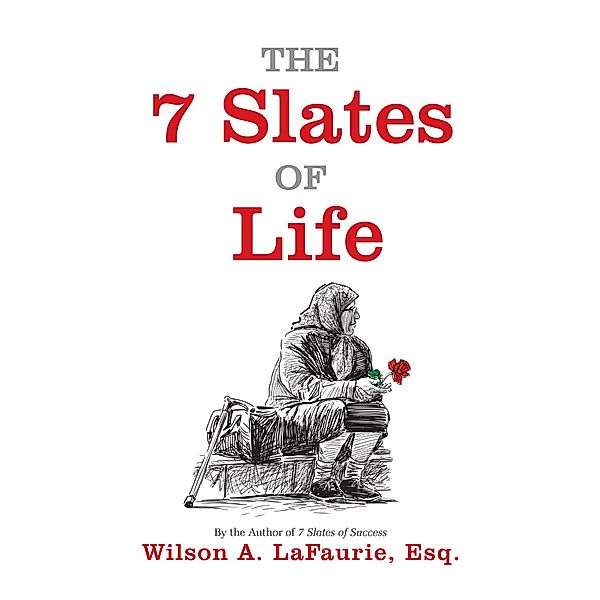 7 Slates of Life / Wilson A. LaFaurie, Esq., Esq. LaFaurie