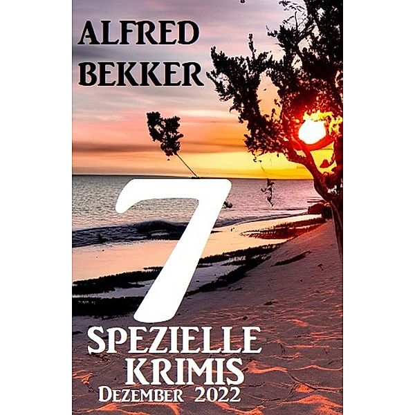 7 Spezielle Krimis Dezember 2022, Alfred Bekker