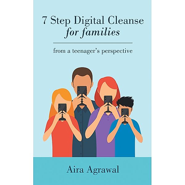 7 Step Digital Cleanse for Families, Aira Agrawal