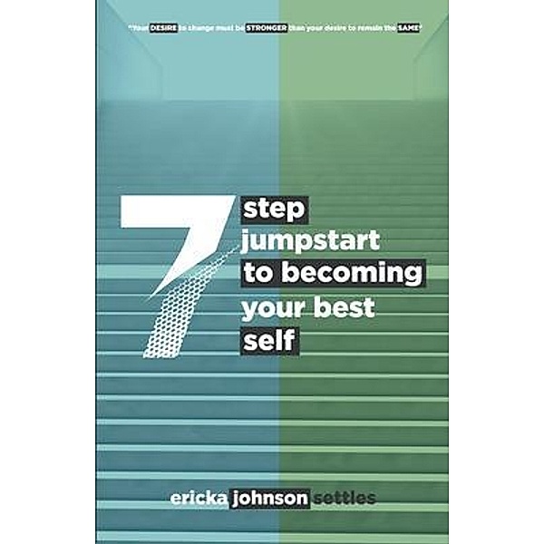7 Step Jumpstart to Becoming Your Best Self, Ericka Johnson Settles