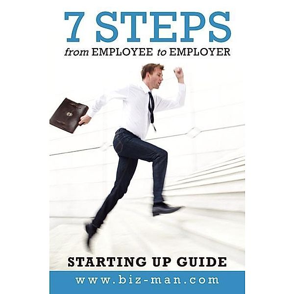 7 Steps from Employee to Employer / FastPencil, Biz Man