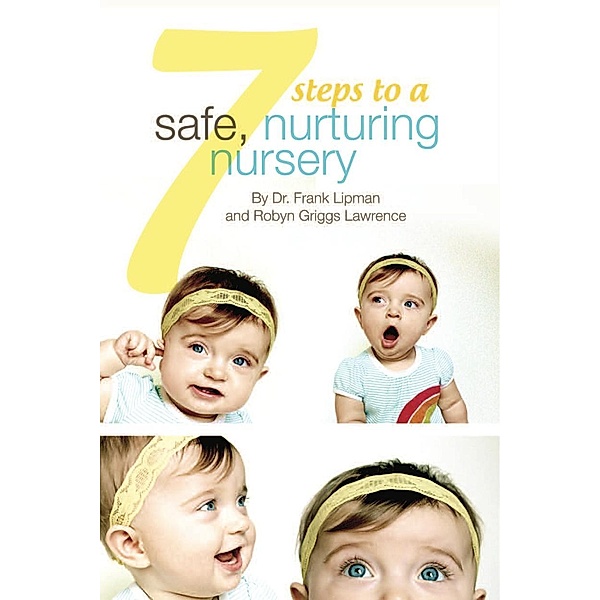 7 Steps to a Safe, Nurturing Nursery / eBookIt.com, Frank Boone's Lipman, Robyn Griggs Lawrence