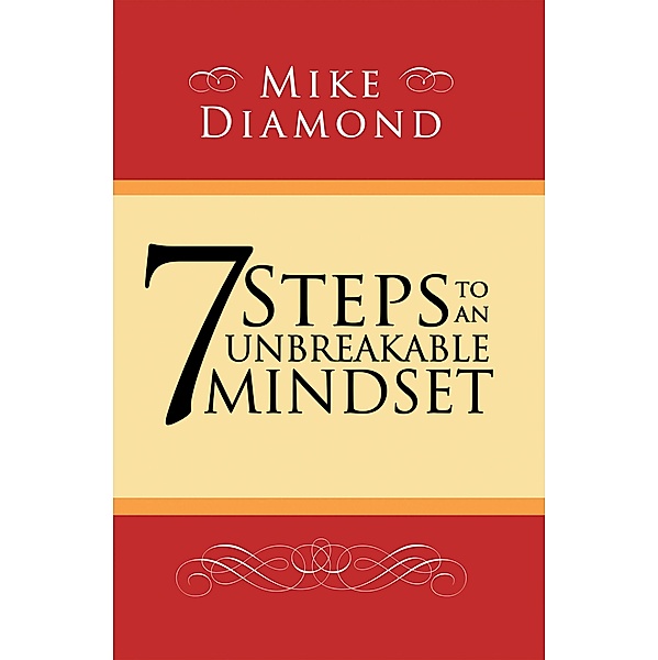 7 Steps to an Unbreakable Mindset, Mike Diamond