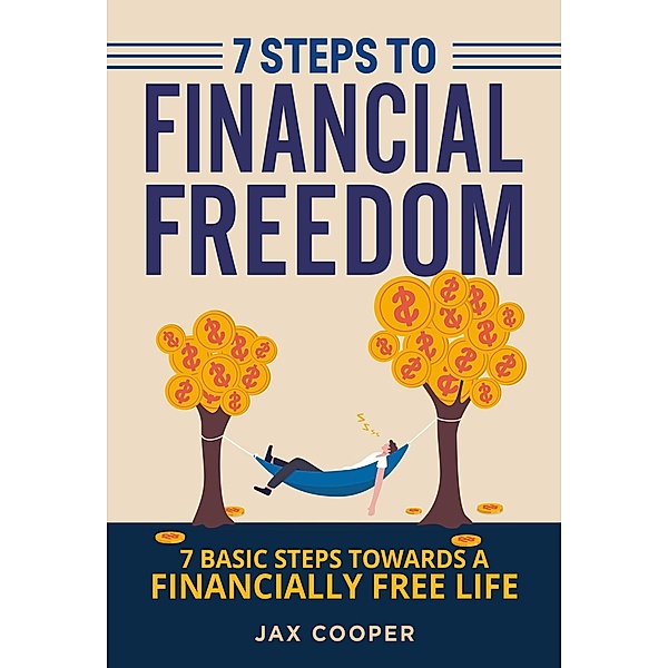 7 Steps to Financial Freedom, Jax Cooper