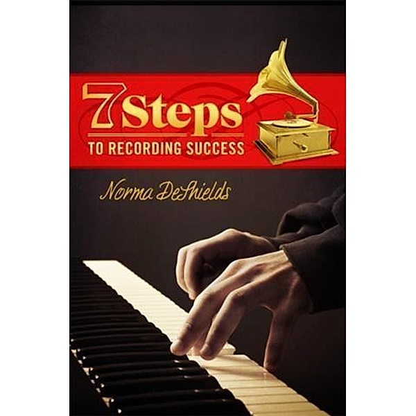 7 Steps To Recording Success, Norma DeShields