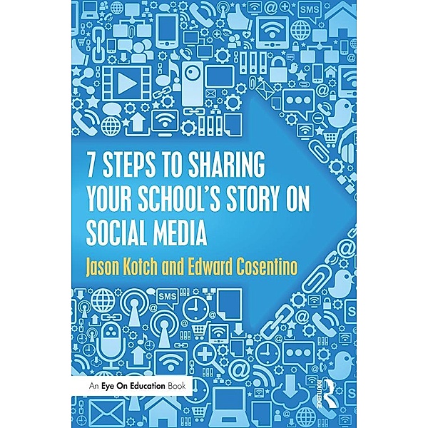 7 Steps to Sharing Your School's Story on Social Media, Jason Kotch, Edward Cosentino