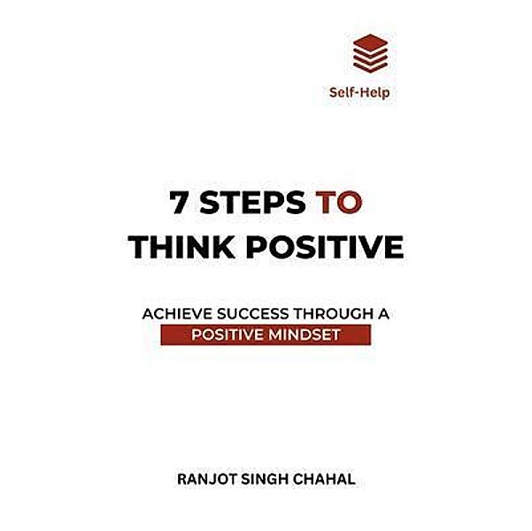 7 Steps to Think Positive, Ranjot Singh Chahal