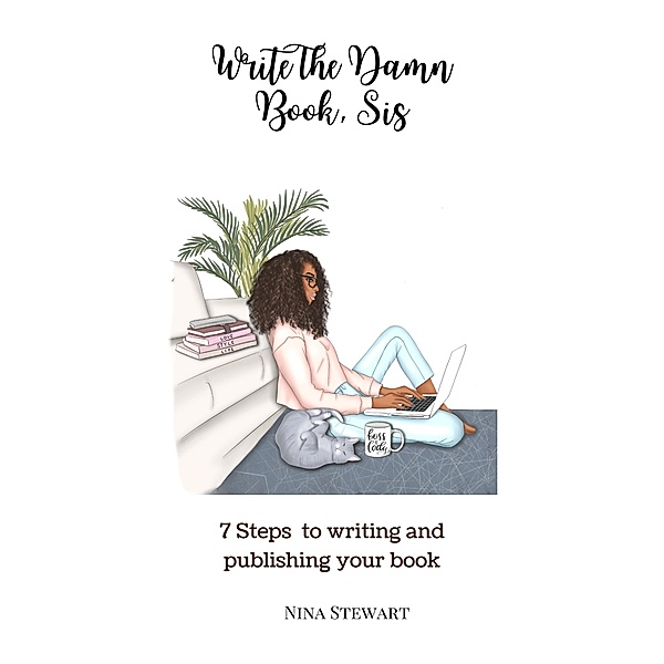 7 Steps to Writing & Publishing Your Book, Nina Stewart