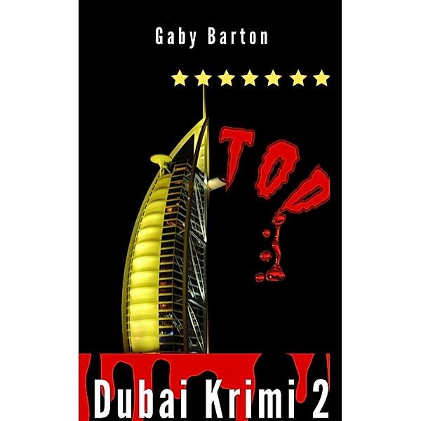 7 Sterne Tod in Dubai City of Luxury / Dubai Krimi Bd.2, Gaby Barton