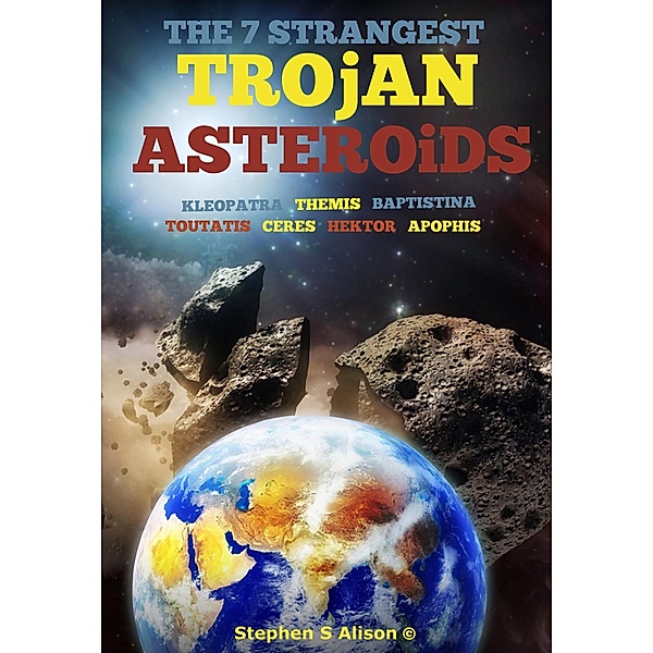 7 Strangest Trojan Asteroids / Stephen S Alison, Stephen S Alison