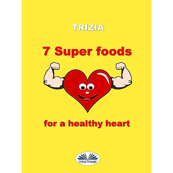 7 Super Foods For A Healthy Heart, Trizia