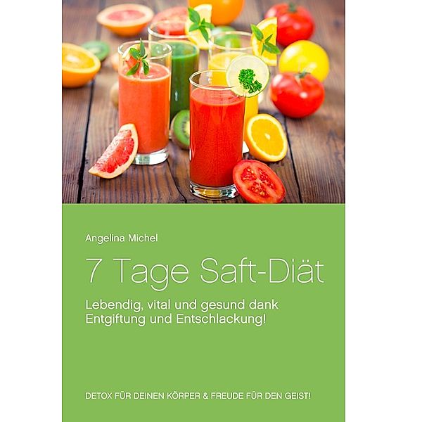 7 Tage Saft-Diät, Angelina Michel