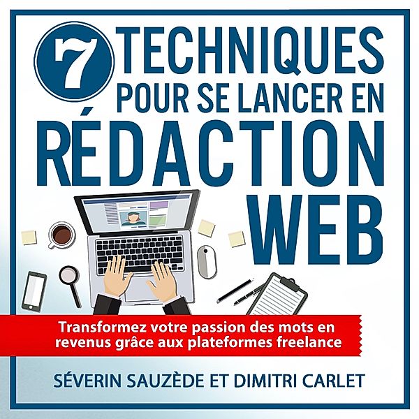 7 Techniques pour se lancer en rédaction web, Dimitri Carlet, Séverin Sauzède