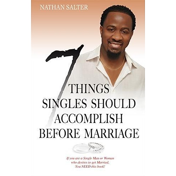 7 Things Singles Should Accomplish Before Marriage, Nathan Salter