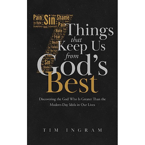 7 Things That Keep Us from God's Best, Tim Ingram
