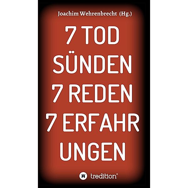 7 Todsünden 7 Reden 7 Erfahrungen, Joachim Wehrenbrecht