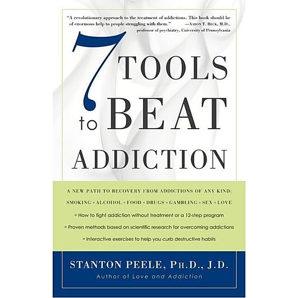 7 Tools to Beat Addiction, Stanton Peele