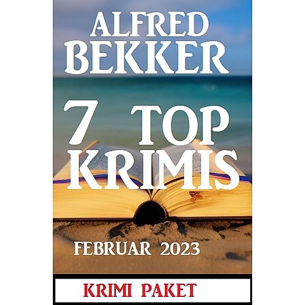 7 Top Krimis Februar 2023, Alfred Bekker