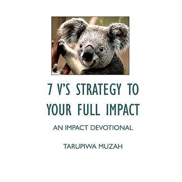 7 V'S Strategy to Your Full Impact, Tarupiwa Muzah