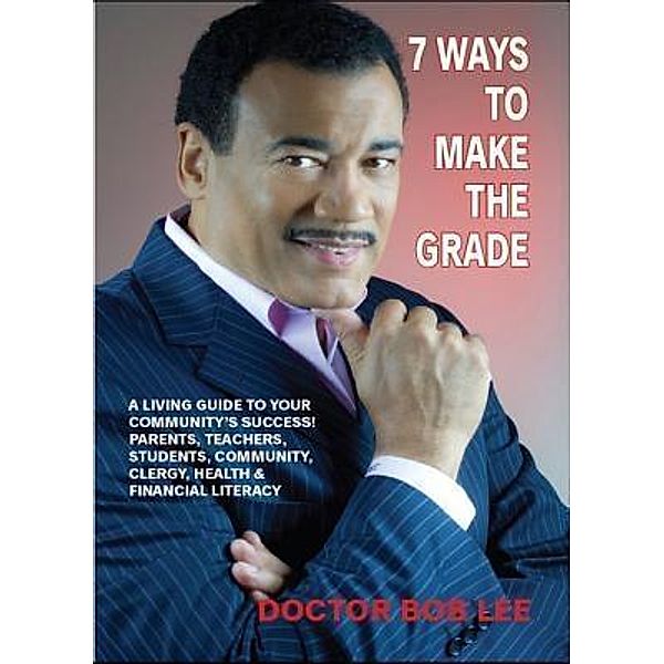 7 Ways to Make the Grade, Doctor Bob Lee