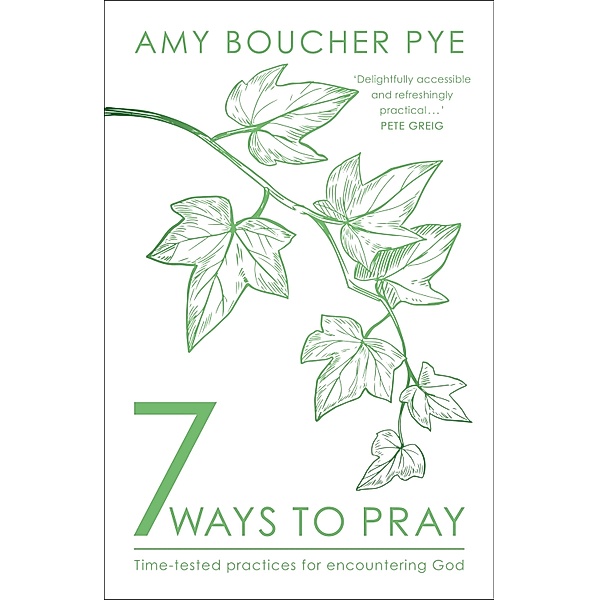 7 Ways to Pray, Amy Boucher Pye