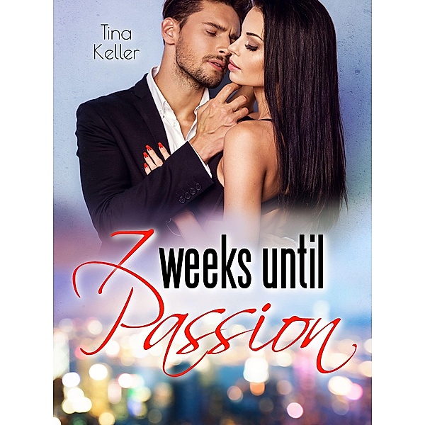 7 Weeks until Passion / Boss Romance Bd.19, Tina Keller
