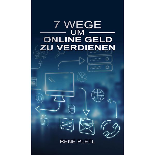 7 Wege um online Geld zu verdienen, Rene Pletl