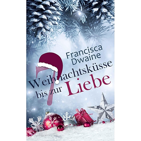 7 weihnachtsküsse bis zur Liebe / Fäuste und Helden Bd.2, Francisca Dwaine