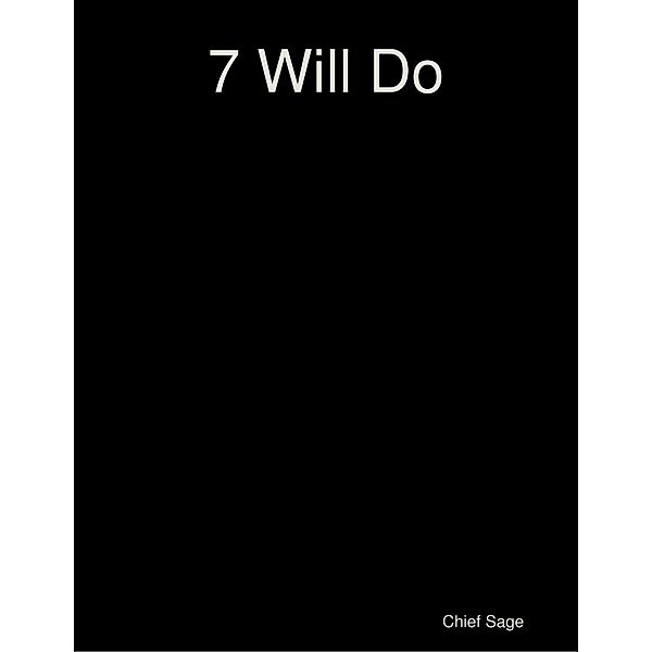 7 Will Do, Chief Sage
