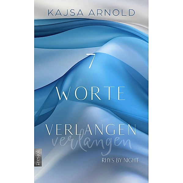7 Worte Verlangen / Rhys by night Bd.7, Kajsa Arnold