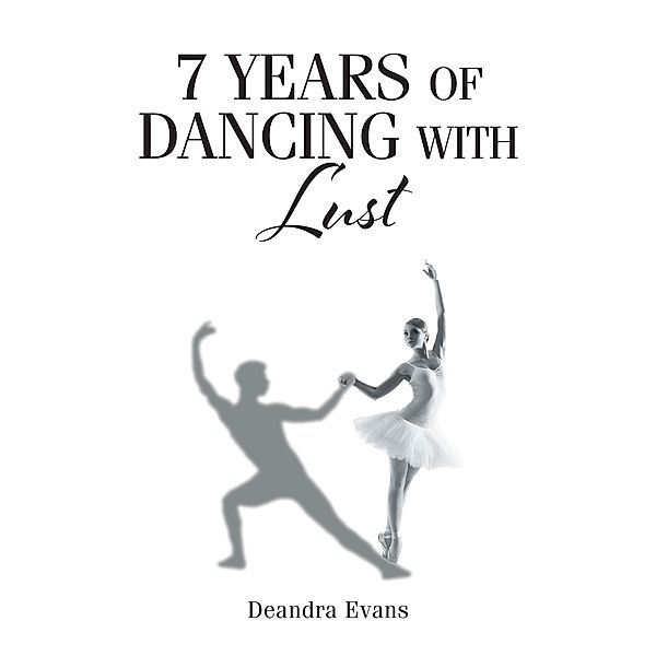 7 Years of Dancing With Lust, Deandra Evans