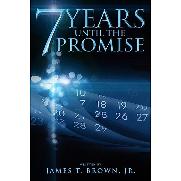 7 Years until the Promise, James T Brown