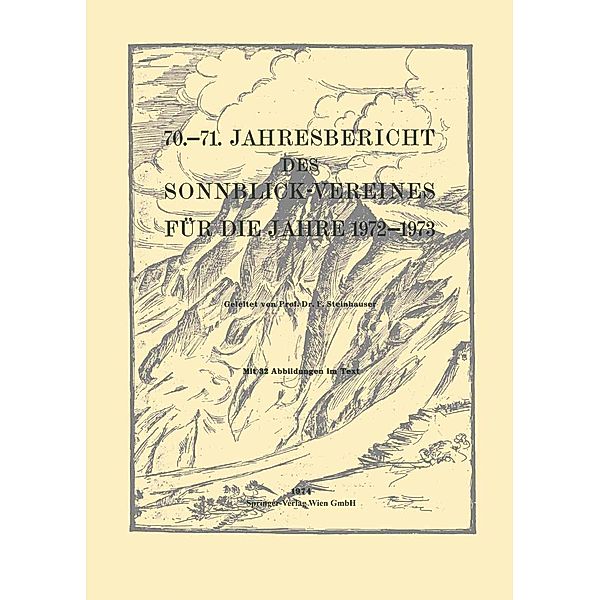 70.-71. Jahresbericht des Sonnblick-Vereines für die Jahre 1972-1973 / Jahresberichte des Sonnblick-Vereines Bd.1972/73