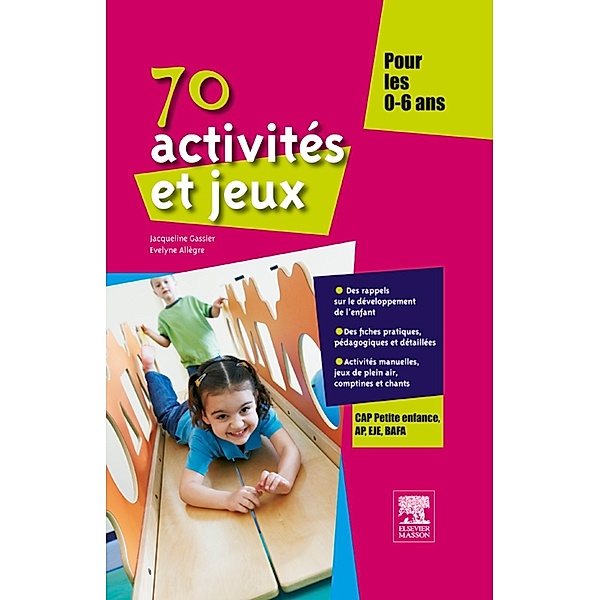 70 activités et jeux pour les 0-6 ans, Jacqueline Gassier, Evelyne Allègre