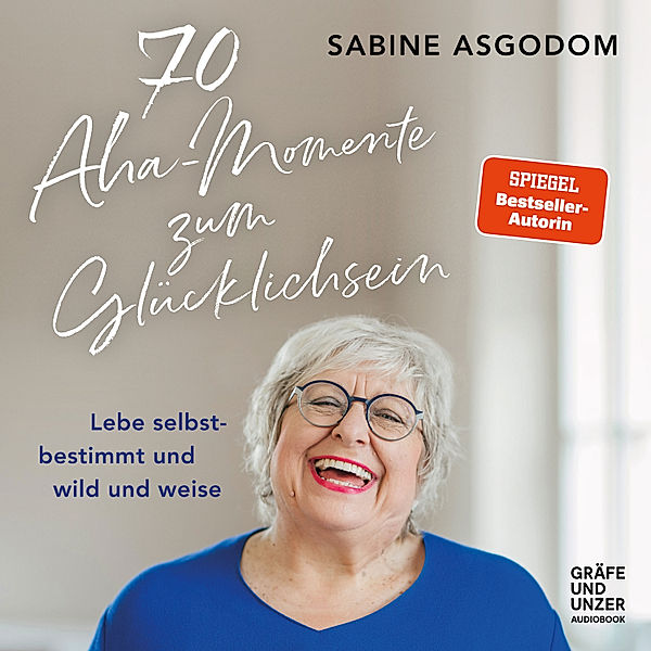 70 Aha-Momente zum Glücklichsein, Sabine Asgodom