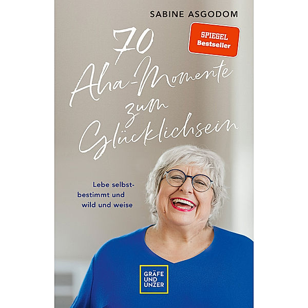 70 Aha-Momente zum Glücklichsein, Sabine Asgodom