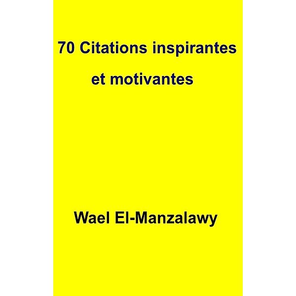 70 Citations inspirantes et motivantes, Wael El-Manzalawy