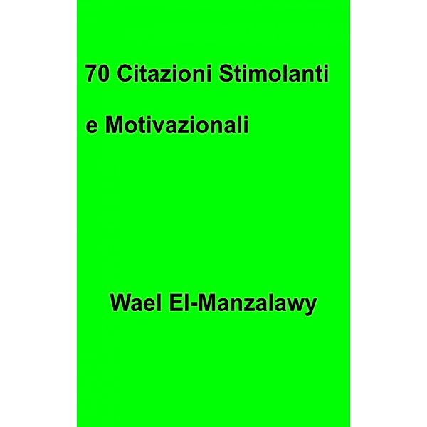 70 Citazioni Stimolanti e Motivazionali, Wael El-Manzalawy