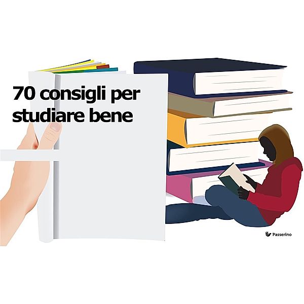 70 consigli per studiare bene, Passerino Editore