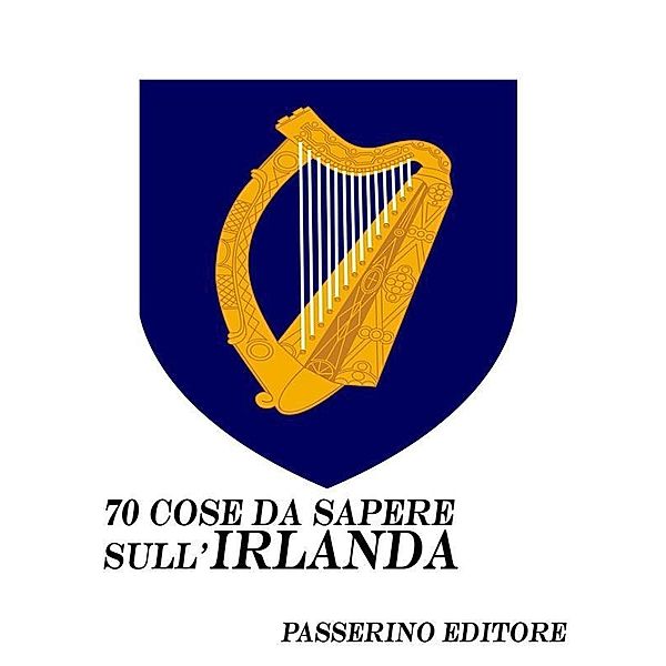 70 cose da sapere sull'Irlanda, Passerino Editore