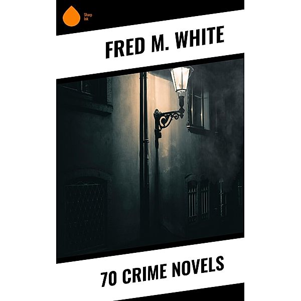 70 Crime Novels, Fred M. White