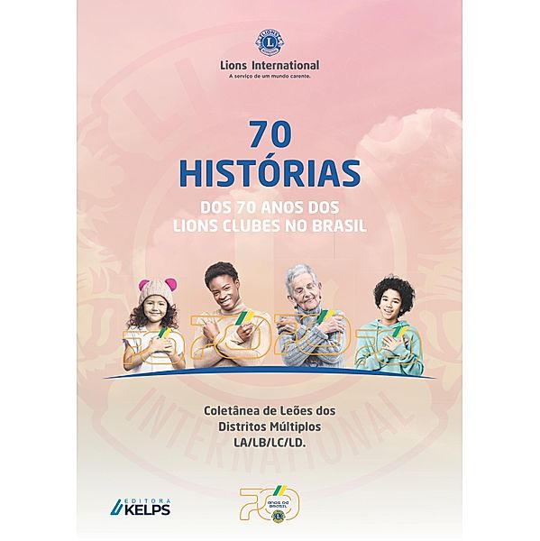 70  HISTÓRIAS DOS 70 ANOS DOS  LIONS CLUBES NO BRASIL, Zander Campos da Silva