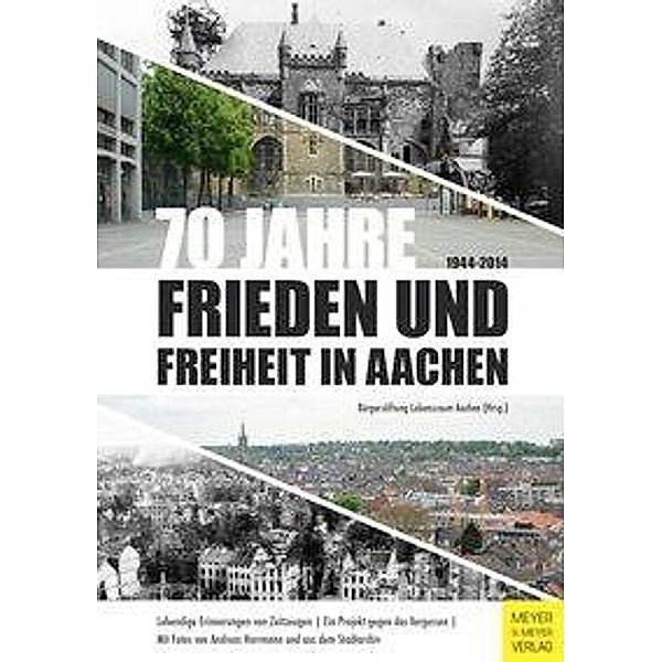 70 Jahre Frieden und Freiheit in Aachen, Hans-Joachim Geupel, Peter M. Quadflieg, René Rohrkamp, Martin Borgmann