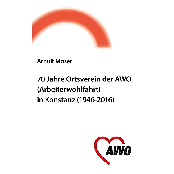 70 Jahre Ortsverein der AWO (Arbeiterwohlfahrt) in Konstanz, Arnulf Moser